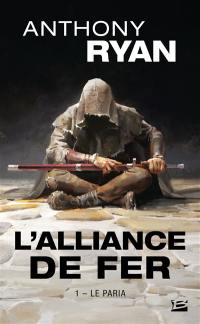 L'alliance de fer. Vol. 1. Le paria