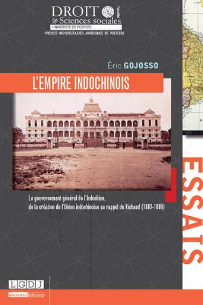 L'empire indochinois : le gouvernement général de l'Indochine, de la création de l'Union indochinoise au rappel de Richaud (1887-1889)