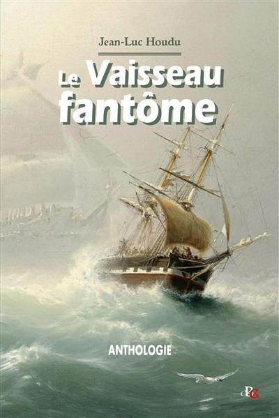 Le vaisseau fantôme : anthologie