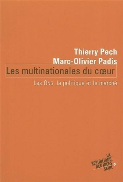 Les multinationales du coeur : les ONG, la politique et le marché