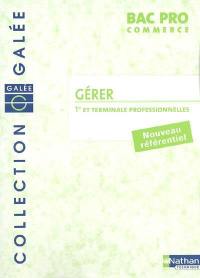 Gérer : 1re et terminale professionnelles : bac pro commerce