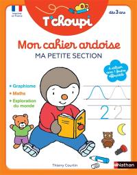 Mon cahier ardoise T'choupi : ma petite section : dès 3 ans