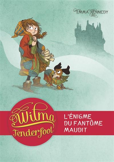 Wilma Tenderfoot. Vol. 3. L'énigme du fantôme maudit