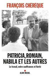 Patricia, Romain, Nabila et les autres : le travail, entre souffrances et fierté