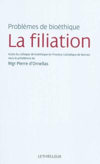 La filiation : problèmes de bioéthique : actes du colloque du 15 mars 2010