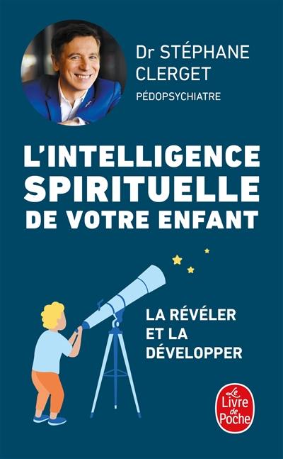 L'intelligence spirituelle de votre enfant : la révéler et la développer