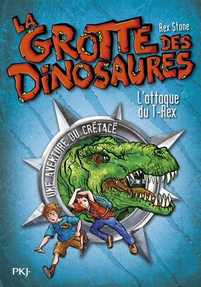 La grotte des dinosaures. L'attaque du T.rex