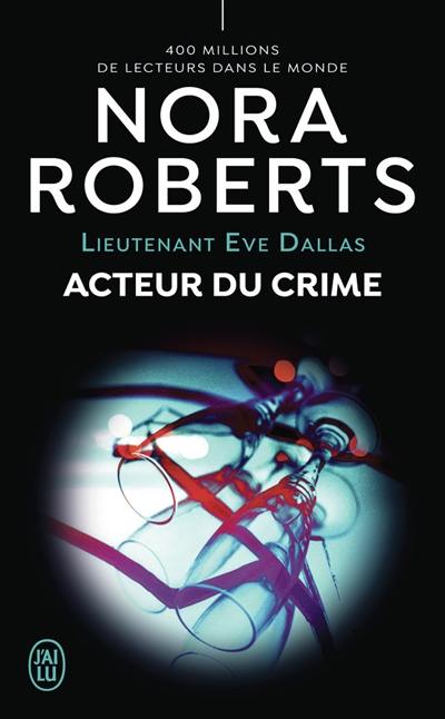 Lieutenant Eve Dallas. Vol. 56. Acteur du crime