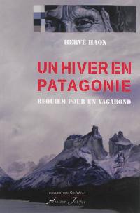 Un hiver en Patagonie : requiem pour un vagabond