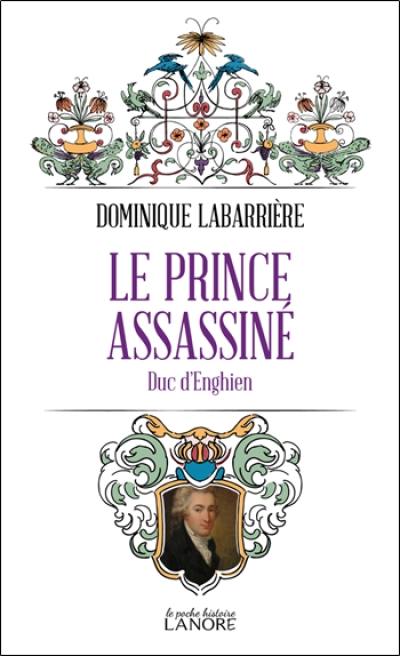 Le prince assassiné : duc d'Enghien