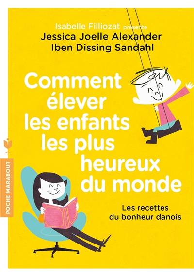 Comment élever les enfants les plus heureux du monde : les recettes du bonheur danois