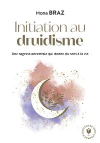 Initiation au druidisme : une sagesse ancestrale qui donne du sens à la vie