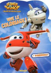 Super Wings : paré au décollage ! : vive le coloriage !