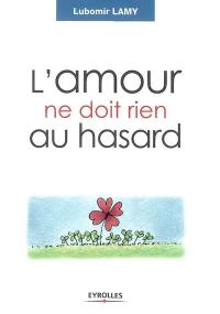 L'amour ne doit rien au hasard