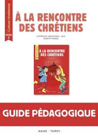 A la rencontre des chrétiens : année 2 : guide pédagogique