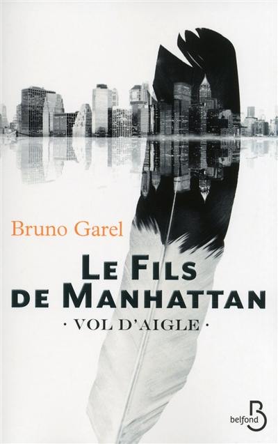 Vol d'aigle. Vol. 1. Le fils de Manhattan