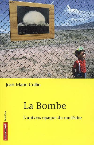 La bombe : l'univers opaque du nucléaire