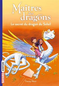 Maîtres des dragons. Vol. 2. Le secret du dragon du soleil