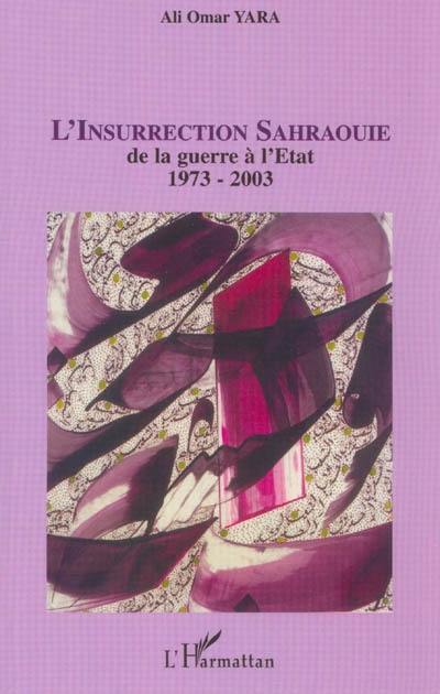 L'insurrection sahraouie : de la guerre à l'Etat, 1973-2003