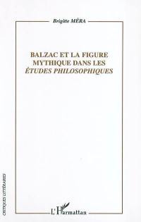 Balzac et la figure mythique dans les Etudes philosophiques