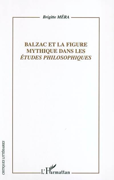 Balzac et la figure mythique dans les Etudes philosophiques