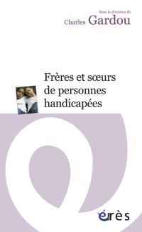 Frères et soeurs de personnes handicapées : le handicap en visages