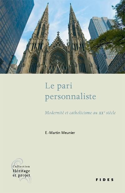 Le pari personnaliste : modernité et catholicisme au XXe siècle