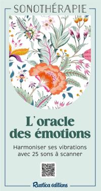 L'oracle des émotions : harmoniser ses vibrations avec 25 sons à scanner