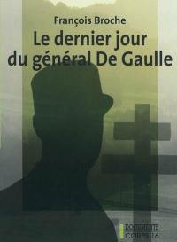 Le dernier jour du général de Gaulle