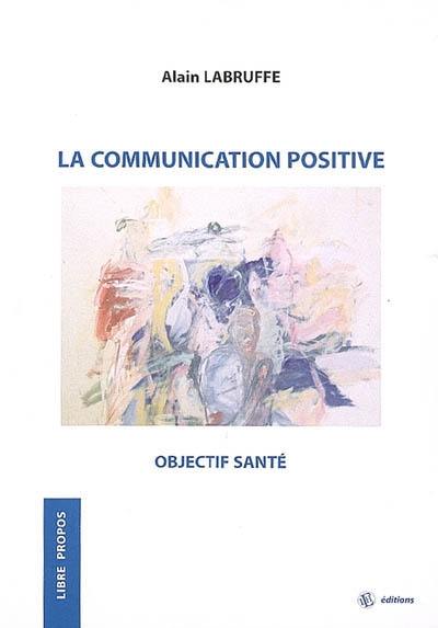 La communication positive : objectif santé