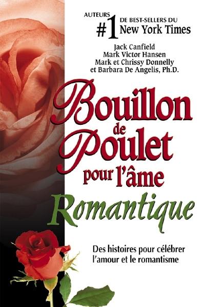 Bouillon de poulet pour l'âme romantique : des histoires pour célébrer l'amour et le romantisme