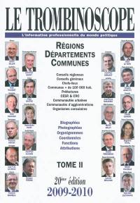 Le trombinoscope : l'information professionnelle du monde politique. Vol. 2. Régions, départements, communes : conseils régionaux, conseils généraux, chefs-lieux, communes + de 100.000 hab... : biographies, photographies, organigrammes, coordonnées, fonctions, attributions