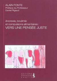 Anorexie, boulimie et compulsions alimentaires : vers une pensée juste