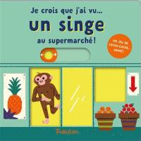 Je crois que j'ai vu... un singe au supermarché