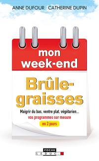 Mon week-end brûle-graisses : maigrir du bas, ventre plat, végétarien... : vos programmes sur mesure en 2 jours