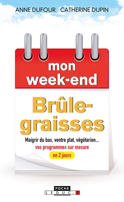 Mon week-end brûle-graisses : maigrir du bas, ventre plat, végétarien... : vos programmes sur mesure en 2 jours