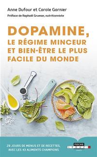 Dopamine : le régime minceur et bien-être le plus facile du monde : 28 jours de menus et de recettes, avec les 43 aliments champions