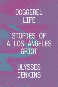 Ulysses Jenkins Doggerel Life : Stories of a Los Angeles Griot