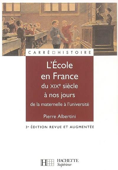 L'école en France, du XIXe siècle à nos jours : de la maternelle à l'université