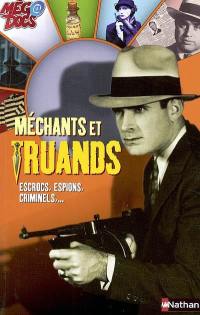 Méchants et truands : escrocs, espions, criminels...