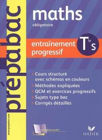 Maths terminale S, enseignement obligatoire : entraînement progressif