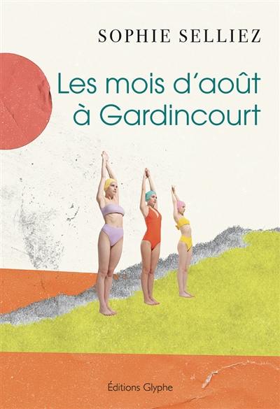 Les mois d'août à Gardincourt