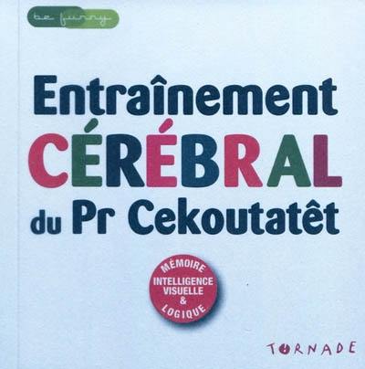 Entraînement cérébral du Pr Cekoutatêt