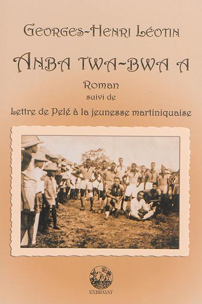 Amba twa-bwa a. Lettre de Pelé à la jeunesse martiniquaise