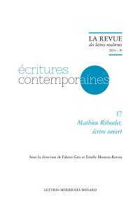 Ecritures contemporaines. Vol. 17. Mathieu Riboulet : écrire ouvert