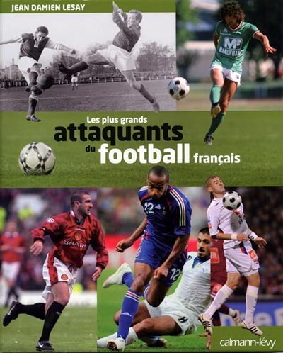 Les plus grands attaquants du football français