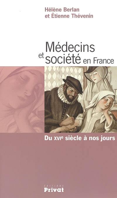 Médecins et société en France : du XVIe siècle à nos jours