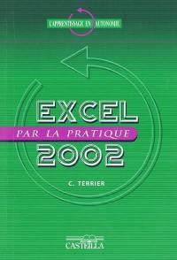 Excel par la pratique, 2002 et 2003 : compatible 2000