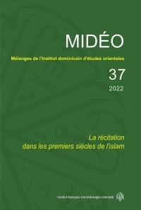 Mélanges de l'Institut dominicain d'études orientales, n° 37. La récitation dans les premiers siècles de l'islam