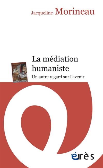 La médiation humaniste : un autre regard sur l'avenir